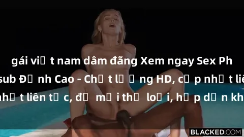 gái việt nam dâm đãng Xem ngay Sex Phim Hàn Quốc Vietsub Đỉnh Cao - Chất lượng HD, cập nhật liên tục, đủ mọi thể loại, hấp dẫn không thể bỏ qua!