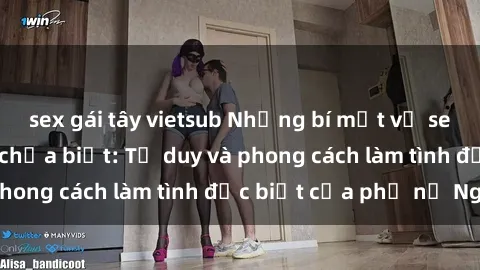 sex gái tây vietsub Những bí mật về sex gái Nga mà bạn chưa biết: Tư duy và phong cách làm tình đặc biệt của phụ nữ Nga