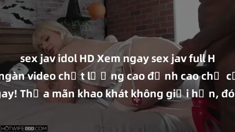 sex jav idol HD Xem ngay sex jav full HD miễn phí - Hàng ngàn video chất lượng cao đỉnh cao chỉ cần click vào ngay! Thỏa mãn khao khát không giới hạn, đón chờ những trải nghiệm mới lạ!
