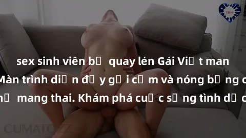 sex sinh viên bị quay lén Gái Việt mang bầu và làm tình: Màn trình diễn đầy gợi cảm và nóng bỏng của phụ nữ mang thai. Khám phá cuộc sống tình dục đầy hấp dẫn và mới lạ của họ!