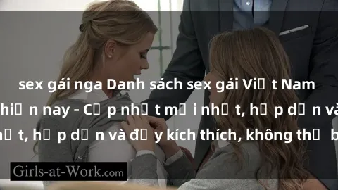 sex gái nga Danh sách sex gái Việt Nam sinh viên hot nhất hiện nay - Cập nhật mới nhất, hấp dẫn và đầy kích thích, không thể bỏ qua!
