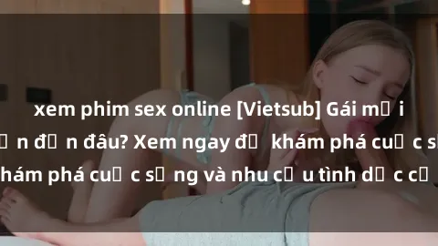 xem phim sex online [Vietsub] Gái mại dâm châu Á hấp dẫn đến đâu? Xem ngay để khám phá cuộc sống và nhu cầu tình dục của họ!