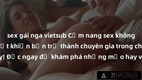 sex gái nga vietsub Cẩm nang sex không che: Những bí quyết khiến bạn trở thành chuyên gia trong chuyện ấy! Đọc ngay để khám phá những mẹo hay và bí quyết tình dục không che.