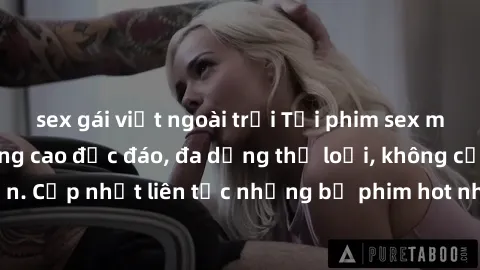 sex gái việt ngoài trời Tải phim sex miễn phí chất lượng cao độc đáo, đa dạng thể loại, không cần đăng ký tài khoản. Cập nhật liên tục những bộ phim hot nhất trên thị trường. Sự lựa chọn hàng đầu cho 