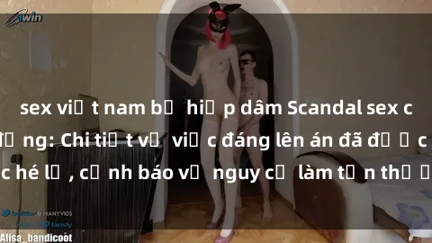 sex việt nam bị hiếp dâm Scandal sex cô cháu gây chấn động: Chi tiết vụ việc đáng lên án đã được hé lộ, cảnh báo về nguy cơ làm tổn thương tâm hồn trẻ em.