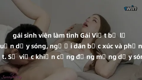 gái sinh viên làm tình Gái Việt bị lộ clip sex khiến dư luận dậy sóng, người dân bức xúc và phản đối gay gắt. Sự việc khiến cộng đồng mạng dậy sóng và yêu cầu xử lý nghiêm ngặt.