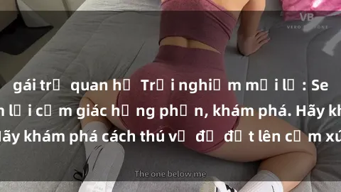 gái trẻ quan hệ Trải nghiệm mới lạ: Sex trong xe hơi đem lại cảm giác hưng phấn, khám phá. Hãy khám phá cách thú vị để đốt lên cảm xúc trong cuộc tình!
