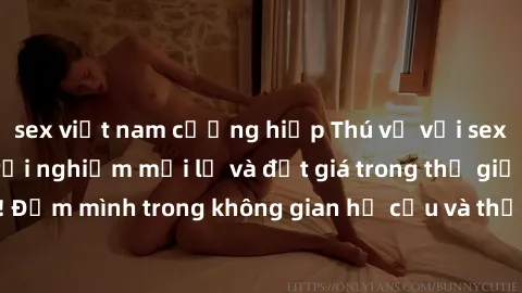sex việt nam cưỡng hiếp Thú vị với sex cosplay anime: Trải nghiệm mới lạ và đắt giá trong thế giới cosplay! Đắm mình trong không gian hư cấu và thỏa mãn niềm đam mê của bạn!