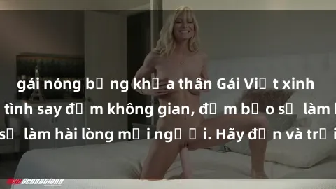 gái nóng bỏng khỏa thân Gái Việt xinh đẹp, nồng nàn làm tình say đắm không gian, đảm bảo sẽ làm hài lòng mọi người. Hãy đến và trải nghiệm ngay!