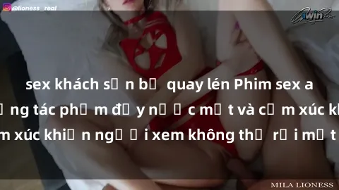 sex khách sạn bị quay lén Phim sex anime đỉnh cao: Những tác phẩm đầy nước mắt và cảm xúc khiến người xem không thể rời mắt khỏi màn hình