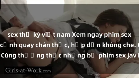 sex thư ký việt nam Xem ngay phim sex jav HD với những cảnh quay chân thực, hấp dẫn không che. Cùng thưởng thức những bộ phim sex jav HD hot nhất hiện nay!